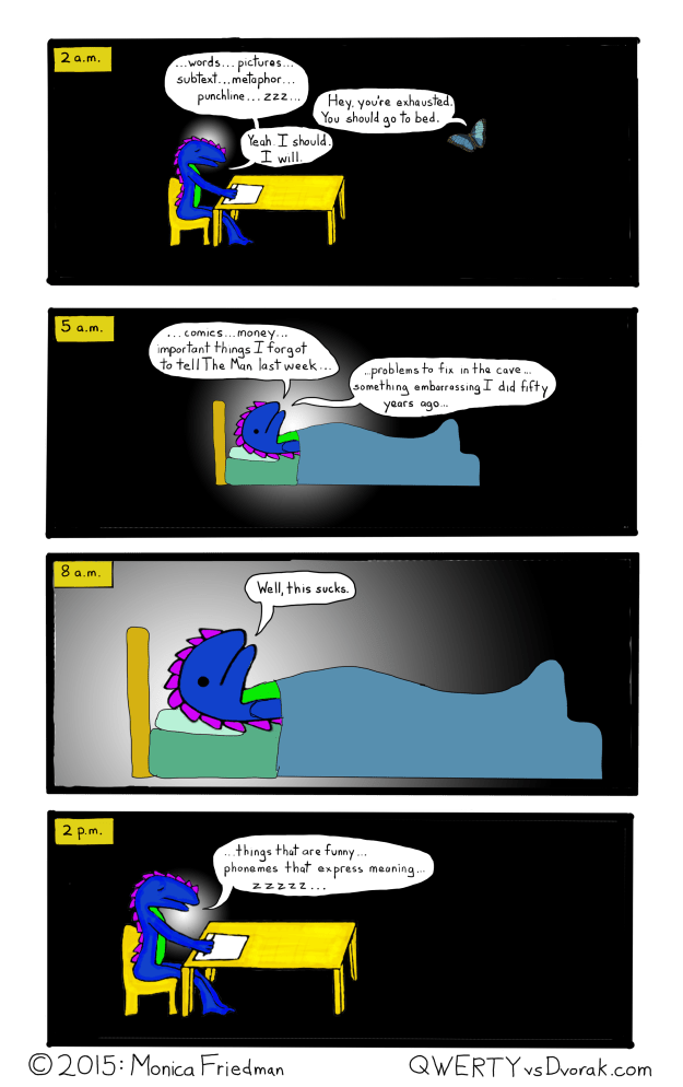 Silly Dragon...beds are for sleeping in, not for obsessing about things you can't do anything about at the moment. Don't get me started on what daytime is for.