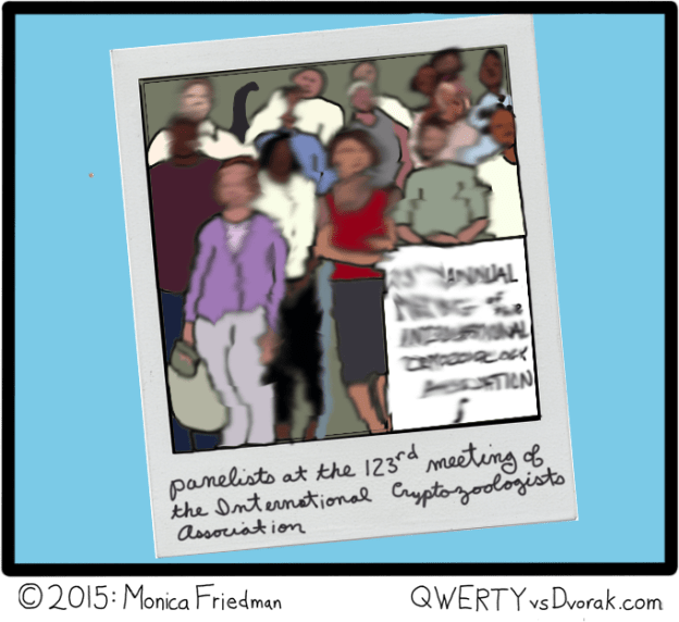 Not pictured: Bigfoot, Sasquatch, Yeti, Abominable Snowman, and Skunk Ape. Best session of the weekend! 